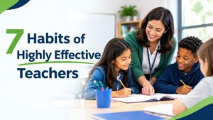 7 Habits of Highly Effective Teachers